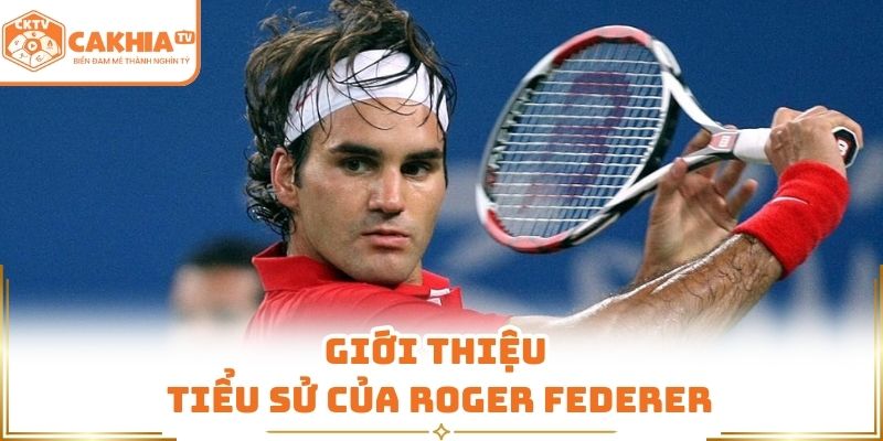 Giới thiệu tiểu sử của Roger Federer